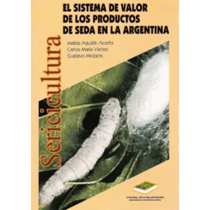 Sericicultura: El Sistema de Valor de los Productos de Seda en la Argentina