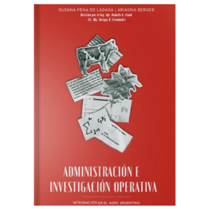 ADMINISTRACION E INVESTIGACION OPERATIVA. Integración en el agro argentino SUSANA PENA de LADAGA - ARIADNA BERGER